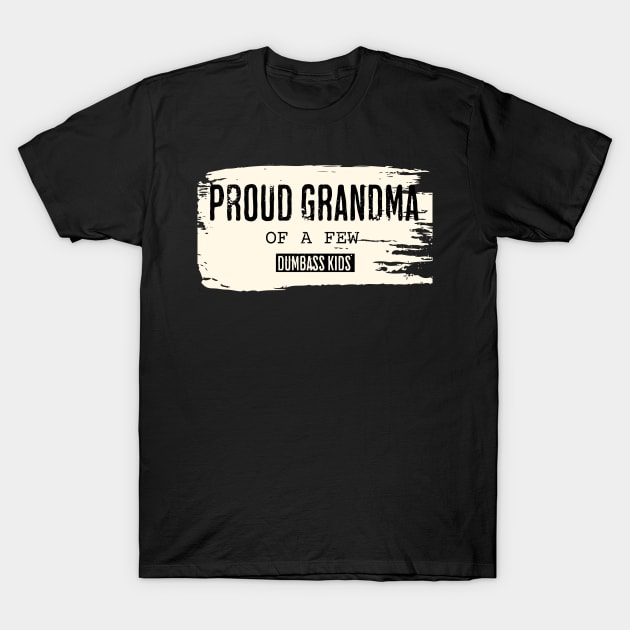 Retro Proud Grandmother of a Few Dumbass Kids T-Shirt by ArtcoZen